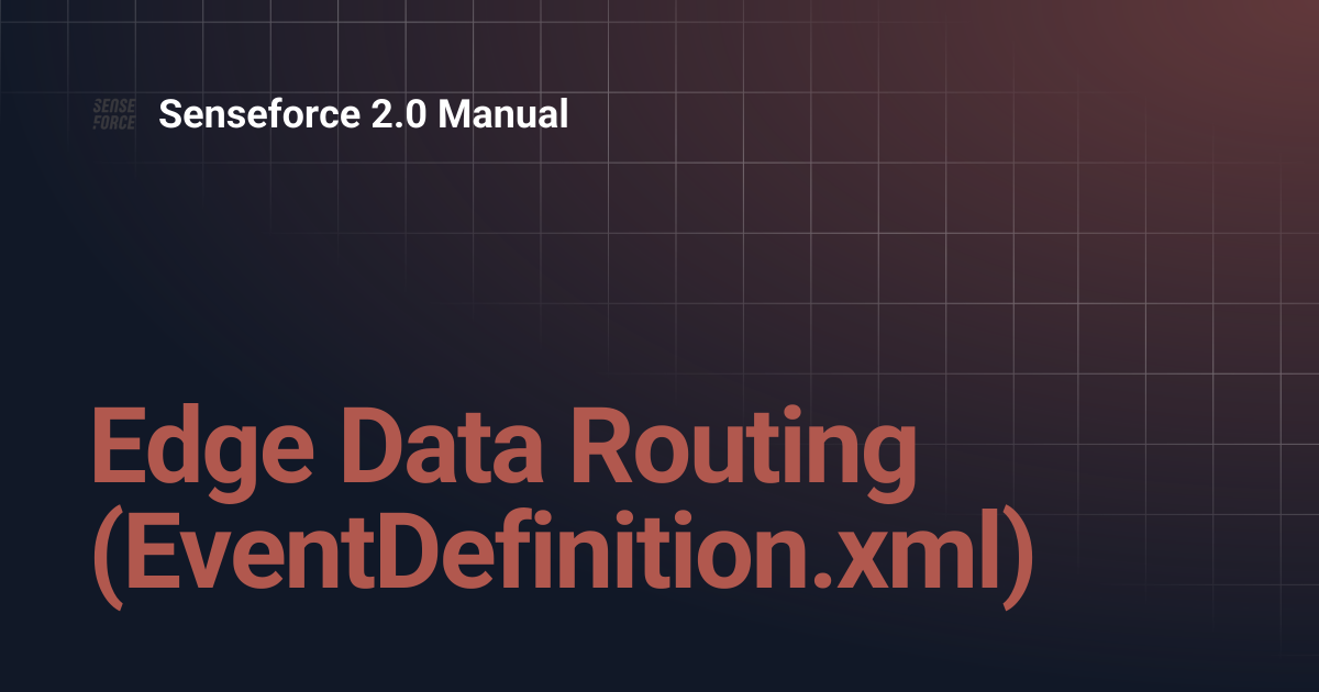 Edge Data Routing (EventDefinition.xml) | Senseforce 2.0 Manual