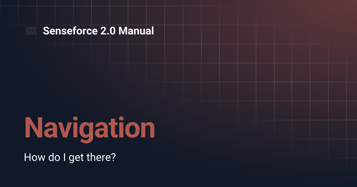 Navigation | Senseforce 2.0 Manual