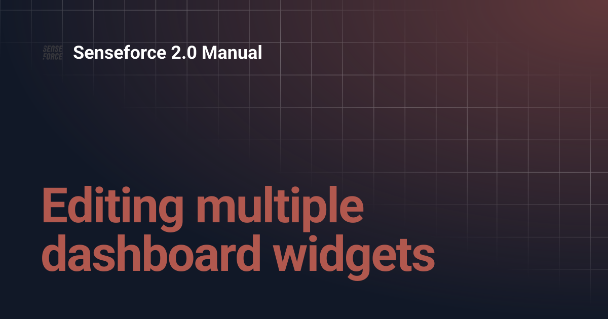 Editing multiple dashboard widgets | Senseforce 2.0 Manual